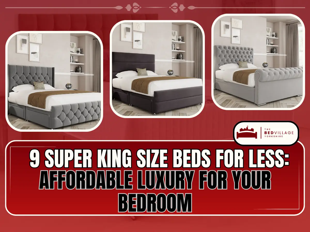 9 Budget-Friendly Super King Size Beds: Save Without Compromising